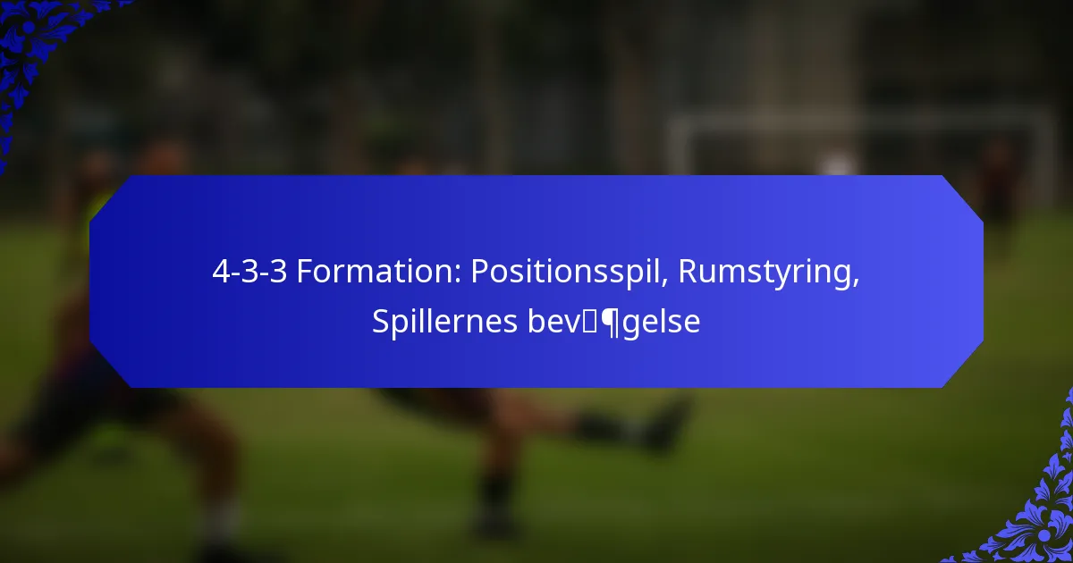 4-3-3 Formation: Positionsspil, Rumstyring, Spillernes bevægelse